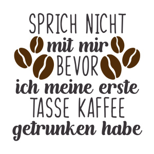 Tasse "Sprich nicht mit mir bevor ich meine erste...