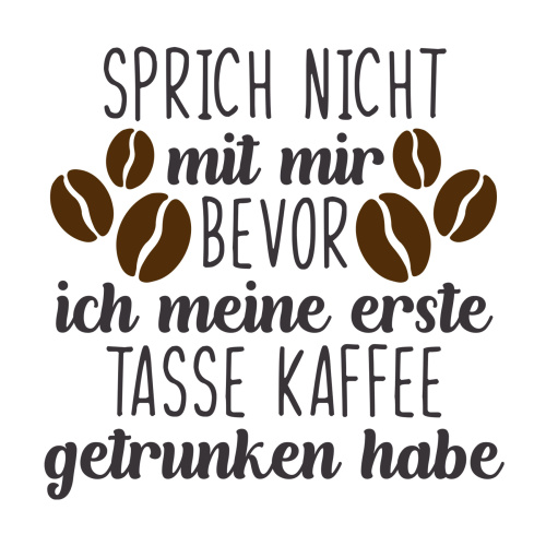 Tasse »Sprich nicht mit mir, bevor ich Kaffee hatte«