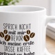 Tasse »Sprich nicht mit mir, bevor ich Kaffee hatte«