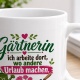Tasse »Gärtnerin – ich arbeite dort, wo andere Urlaub machen«