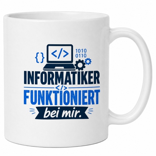 Tasse »Informatiker funktioniert bei mir«