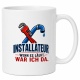 Tasse »Installateur – Wenn es läuft, war ich da.«