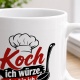Tasse »Koch – ich würze, also bin ich.«