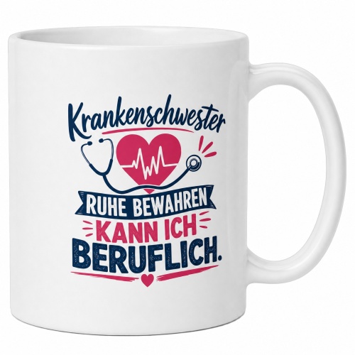 Tasse »Krankenschwester – Ruhe bewahren kann...