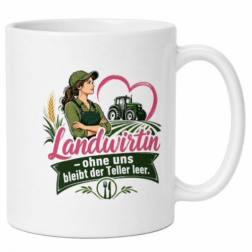 Tasse »Landwirtin – ohne uns bleibt der...