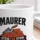 Tasse »Maurer – Stein für Stein zum Feierabend«