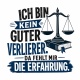 Tasse »Ich bin kein guter Verlierer. Da fehlt mir die Erfahrung.«