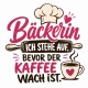 Tasse »Bäckerin – Ich stehe auf, bevor der Kaffee wach ist«