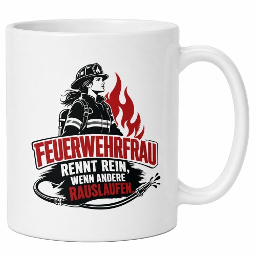 Tasse »Feuerwehrfrau rennt rein, wenn andere...