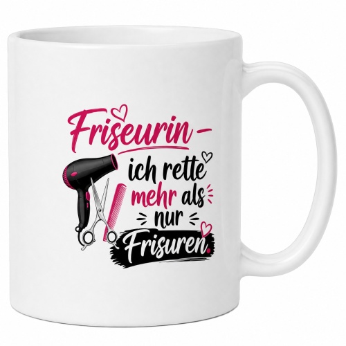 Tasse »Friseurin – ich rette mehr als nur...