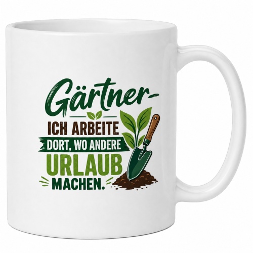Tasse »Gärtner – Ich arbeite dort, wo...
