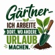 Tasse »Gärtner – Ich arbeite dort, wo andere Urlaub machen«