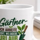 Tasse »Gärtner – Ich arbeite dort, wo andere Urlaub machen«