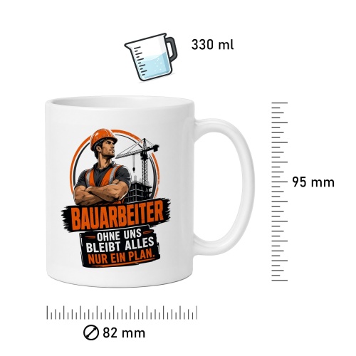 Tasse »Bauarbeiter – Ohne uns bleibt alles nur ein Plan.«