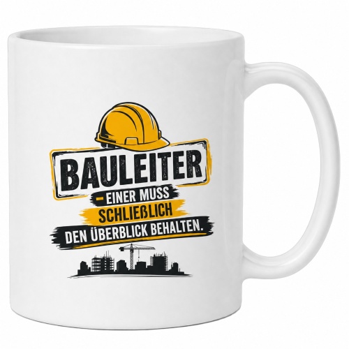 Tasse »Bauleiter – Einer muss...