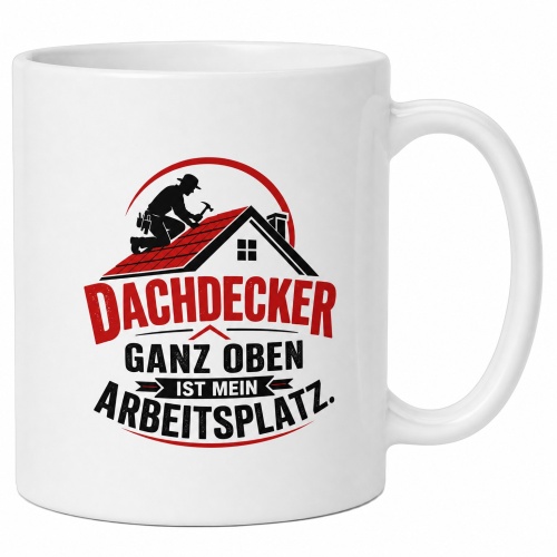 Tasse »Dachdecker – ganz oben ist mein...