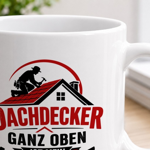 Tasse »Dachdecker – ganz oben ist mein Arbeitsplatz«