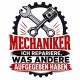 Tasse »Mechaniker – Ich repariere, was andere aufgegeben haben«