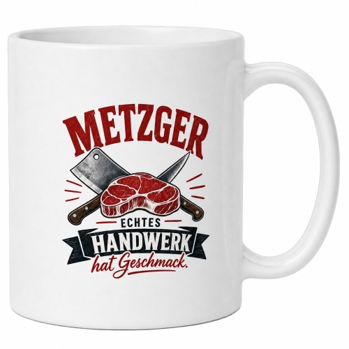Tasse »Metzger – Echtes Handwerk hat...