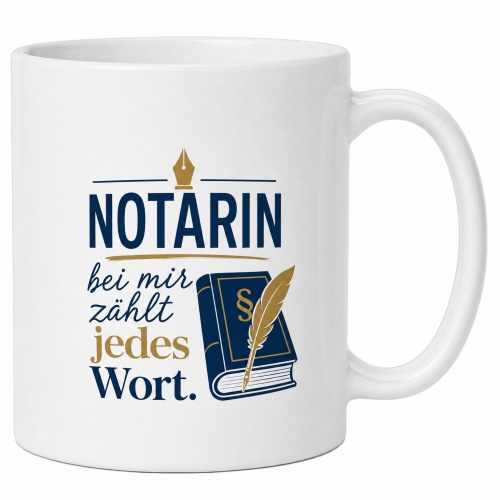 Tasse »Notarin – bei mir zählt jedes...