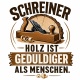 Tasse »Schreiner – Holz ist geduldiger als Menschen«