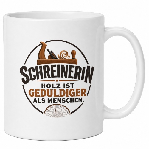 Tasse »Schreinerin – Holz ist geduldiger als...
