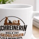 Tasse »Schreinerin – Holz ist geduldiger als Menschen«