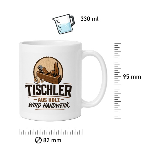 Tasse »Tischler – Aus Holz wird Handwerk«