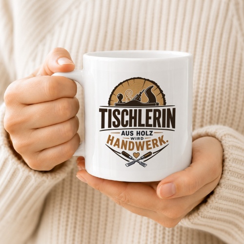Tasse »Tischlerin – Aus Holz wird Handwerk«