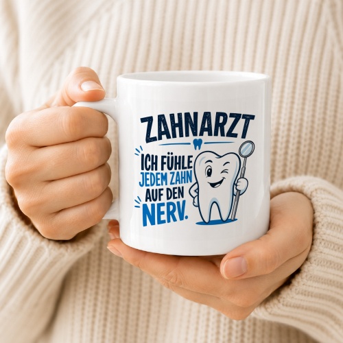Tasse »Zahnarzt – Ich fühle jedem Zahn auf den Nerv«