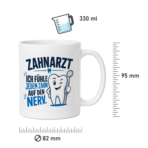 Tasse »Zahnarzt – Ich fühle jedem Zahn auf den Nerv«