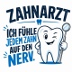 Tasse »Zahnarzt – Ich fühle jedem Zahn auf den Nerv«