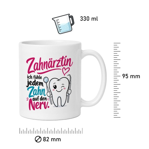 Tasse »Zahnärztin – ich fühle jedem Zahn auf den Nerv«