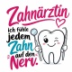 Tasse »Zahnärztin – ich fühle jedem Zahn auf den Nerv«