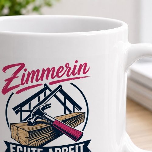 Tasse »Zimmerin – Echte Arbeit braucht Holz.«