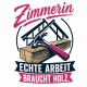 Tasse »Zimmerin – Echte Arbeit braucht Holz.«