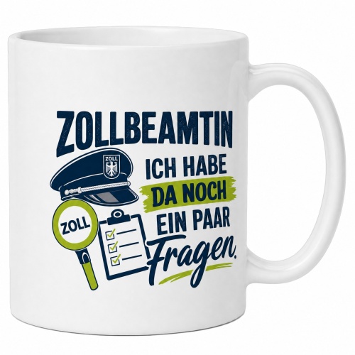 Tasse »Zollbeamtin – Ich habe da noch ein...