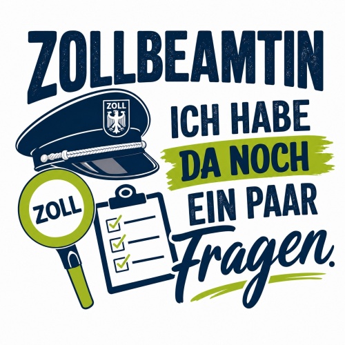 Tasse »Zollbeamtin – Ich habe da noch ein...
