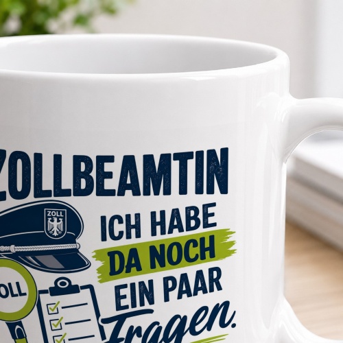 Tasse »Zollbeamtin – Ich habe da noch ein paar Fragen«