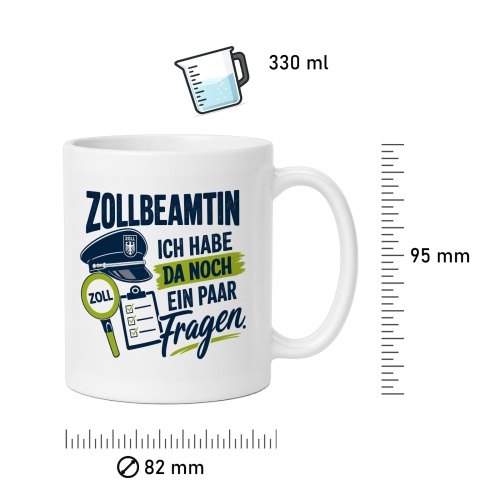 Tasse »Zollbeamtin – Ich habe da noch ein paar Fragen«