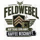 Tasse »Feldwebel – Auftrag erkannt, Kaffee beschafft«