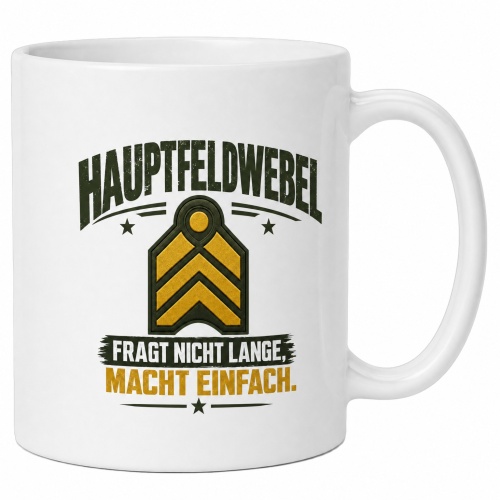 Tasse »Hauptfeldwebel – Fragt nicht lange,...