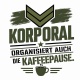 Tasse »KORPORAL organisiert auch die Kaffeepause«