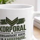 Tasse »KORPORAL organisiert auch die Kaffeepause«