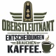 Tasse »Oberstleutnant – Entscheidungen brauchen Kaffee«