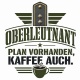 Tasse »Oberleutnant – Plan vorhanden, Kaffee auch.«