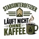 Tasse »Stabsunteroffizier läuft nicht ohne Kaffee«