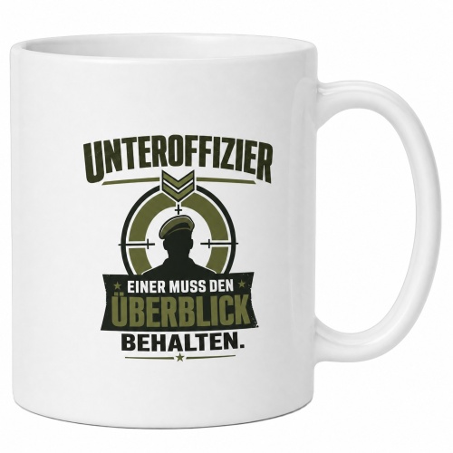 Tasse »Unteroffizier – Einer muss den...