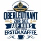 Tasse »Oberleutnant zur See – Auf Kurs seit dem ersten Kaffee«