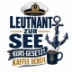 Tasse »Leutnant zur See – Kurs gesetzt«